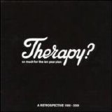 Therapy? - So Much For The Ten Year Plan