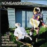 Nomeansno - Dance of the Headless Bourgeoisie