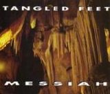 Tangled Feet - Messiah