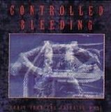 Controlled Bleeding - Songs From The Grinding Wall