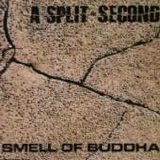 A Split Second - Smell Of Buddah