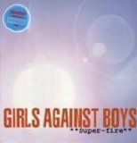 Girls Against Boys - Super-Fire