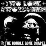 Two Lone Swordsmen - From The Double Gone Chapel