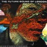 The Future Sound Of London - Far-Out Son Of Lung And The Ramblings Of A Mad Man