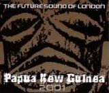 The Future Sound Of London - Papua New Guinea 2001