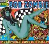 Rob Zombie - American Made Music To Strip By