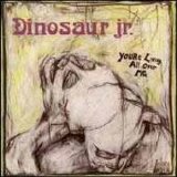 Dinosaur Jr. - Youre Living All Over Me