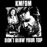 KMFDM - Don't Blow Your Top