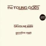 The Young Gods - Gasoline Man