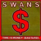 Swans - Time Is Money (Bastard)