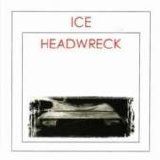 Ice - Headwreck