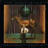 The Holy Ghost - Megawatt Messiah