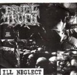 Brutal Truth - Ill Neglect