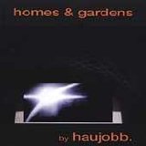 Haujobb - Homes & Gardens