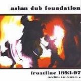 Asian Dub Foundation - Frontline 1993-97 (Rareities And Remixes)