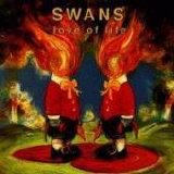 Swans - Love Of Life