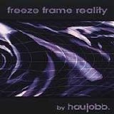 Haujobb - Freeze Frame Reality