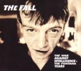 The Fall - The War Against Intelligence - The Fontana Years