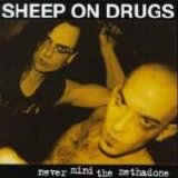 Sheep On Drugs - Never Mind The Methadone