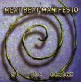 Meat Beat Manifesto - At The Center