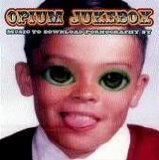 Opium Jukebox - Music To Download Pornography By