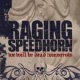 Raging Speedhorn - We Will All Be Dead Tomorrow