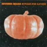 Severed Heads - Rotund For Success