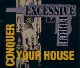 Excessive Force - Conquer Your House