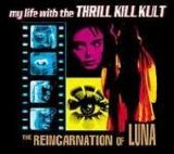 My Life With The Thrill Kill Kult - The Reincarnation Of Luna