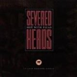 Severed Heads - Hot With Fleas