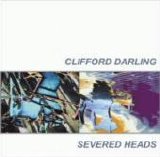 Severed Heads - Clifford Darling Please Don't Live In The Past