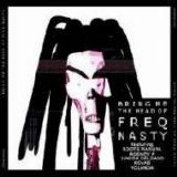 Freq Nasty - Bring Me The Head Of Freq Nasty