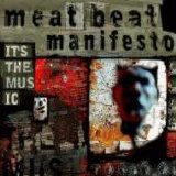 Meat Beat Manifesto - It's The Music