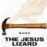 The Jesus Lizard - Bang