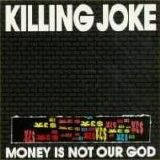 Killing Joke - Money Is Not Our God