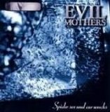 Evil Mothers - Spider Sex And Car Wrecks