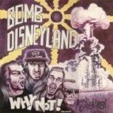 Bomb Disneyland - Why Not?