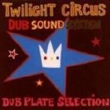 Twilight Circus Dub Sound System - Dub Plate Selection