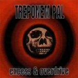 Treponem Pal - Excess & Overdrive