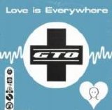 GTO - Love Is Everywhere