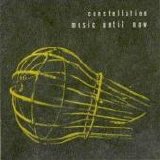 Various artists - Constellation - Music Until Now