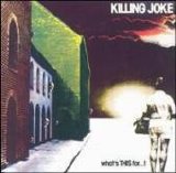 Killing Joke - What's This For?