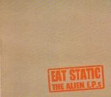 Eat Static - The Alien E.P.s