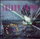 Skinny Puppy - Ain't It Dead Yet