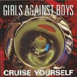 Girls Against Boys - Cruise Yourself