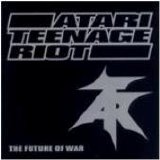 Atari Teenage Riot - The Future Of War