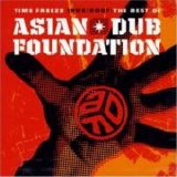 Asian Dub Foundation - Time Freeze 1995 / 2007 The Best Of