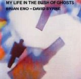 Brian Eno & David Byrne - My Life In The Bush of Ghosts