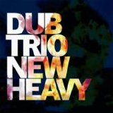 Dub Trio - New Heavy