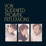 Von Südenfed - Tromatic Reflexxions